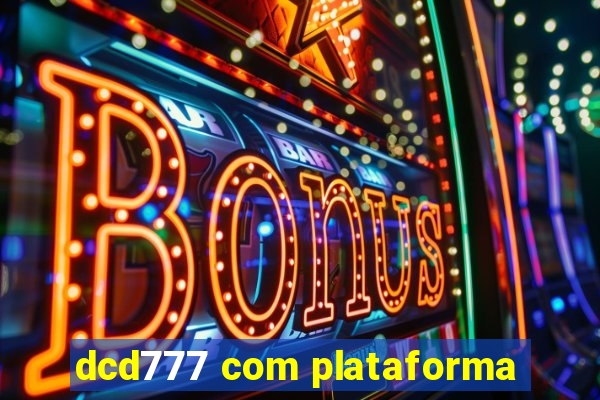 dcd777 com plataforma